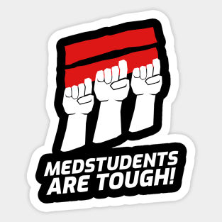 Medstudents Are Tough! - Medical Student In Medschool Funny Gift For Nurse & Doctor Medicine Sticker